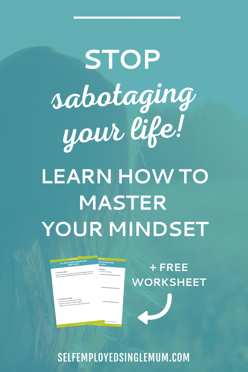 Stop sabotaging your life - learn how to master your mindset