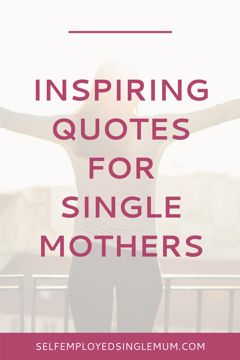 Inspiring quotes every frazzled single mother needs to read: single mother quotes, single parent quotes, single mom quotes, single parent struggles, single mother tips, single parent tips, single mom tips, inspirational quotes, life quotes, motivational quotes, positive quotes