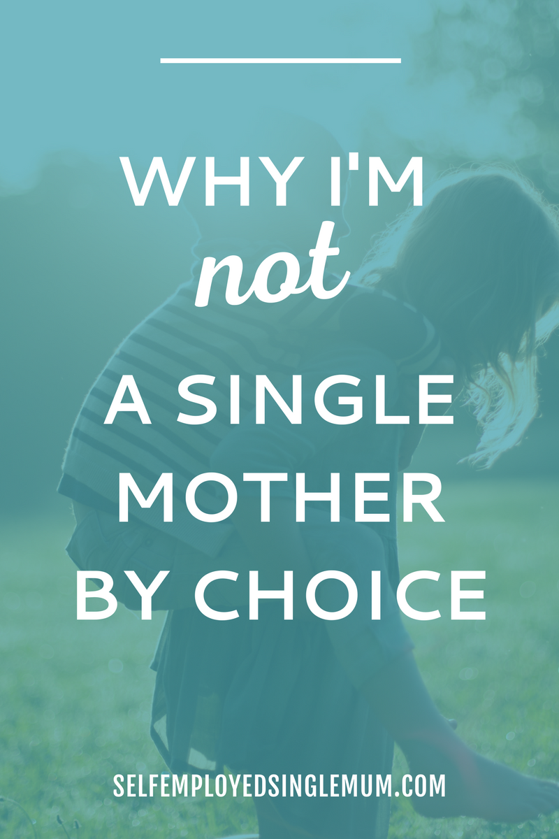 Why I'm NOT a single mother by choice | choosing single motherhood, choice mom, choice mum, single mother, single mum, single mom, solo mum, solo parenting, single parent, single woman